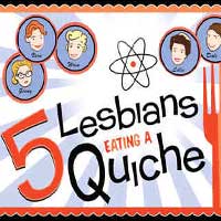 5 Lesbians Eating a Quiche